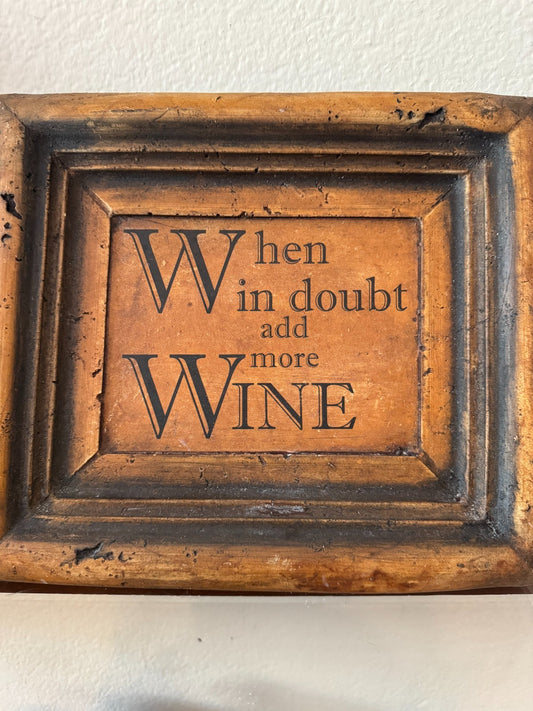 “When in Doubt Add More Wine” – Vintage Stone Kitchen Bar Decor 11”x10”